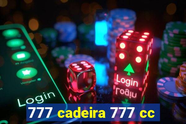 777 cadeira 777 cc